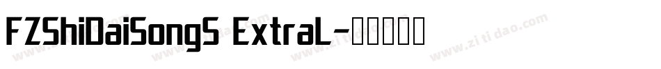 FZShiDaiSongS ExtraL字体转换